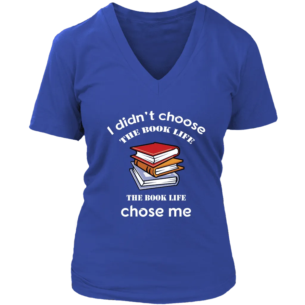 I Didn't Choose The Book Life V-neck