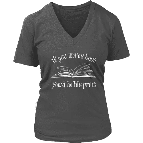 If You Were a Book You Would Be Fine Print V-neck