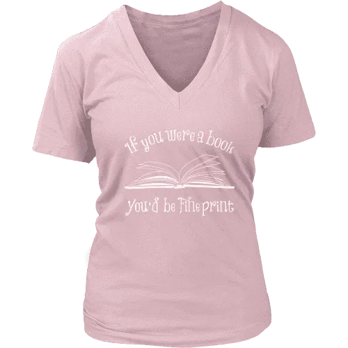 If You Were a Book You Would Be Fine Print V-neck