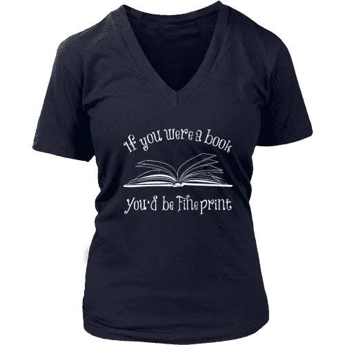 If You Were a Book You Would Be Fine Print V-neck